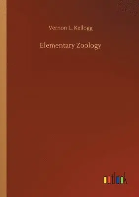 Vernon L Kellogg - Elementary Zoology, Häftad. Tillgänglighet: Lägg i varukorg