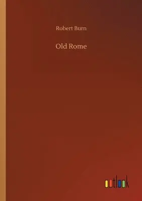 Robert Burn - Old Rome, Häftad. Tillgänglighet: Lägg i varukorg