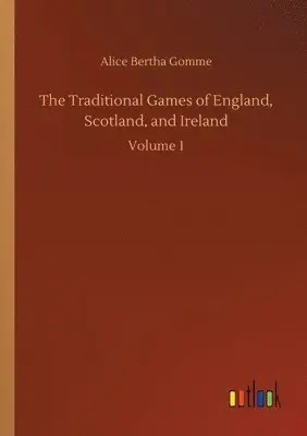Alice Bertha Gomme - Traditional Games of England, Scotland, and Ireland, Häftad. Tillgänglighet: Lägg i varukorg