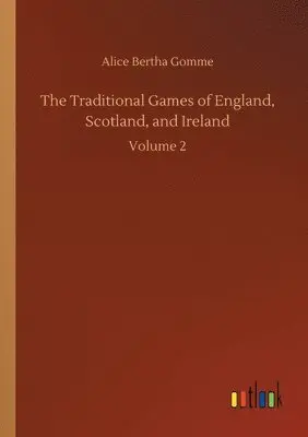 Alice Bertha Gomme - Traditional Games of England, Scotland, and Ireland, Häftad. Tillgänglighet: Lägg i varukorg