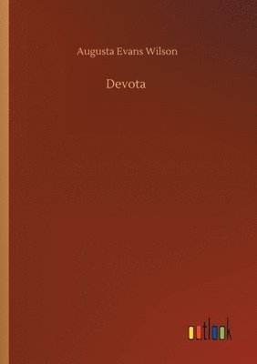 Augusta Evans Wilson - Devota, Häftad