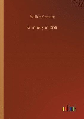 William Greener - Gunnery in 1858, Häftad. Tillgänglighet: Lägg i varukorg