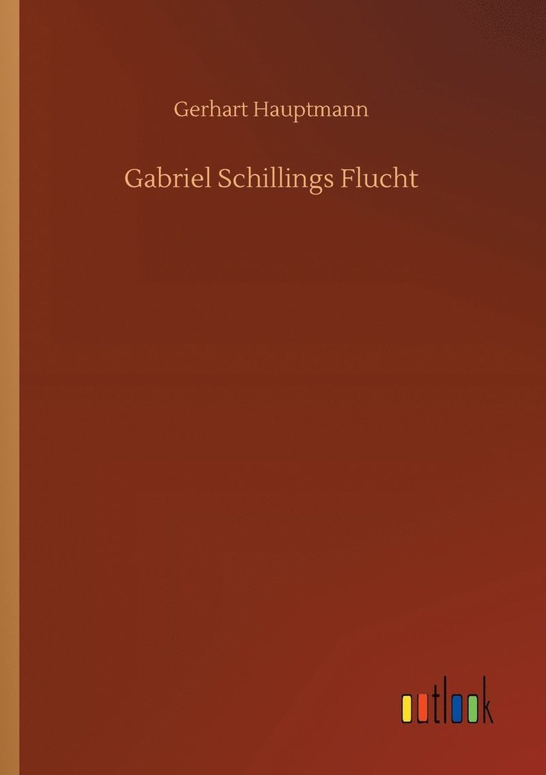 Gerhart Hauptmann - Gabriel Schillings Flucht, Häftad