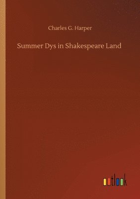 Charles G Harper - Summer Dys in Shakespeare Land, Häftad