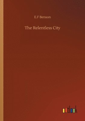 E F Benson - Relentless City, Häftad
