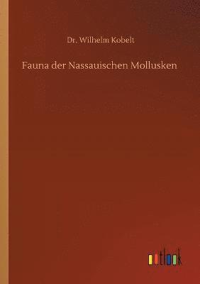 Wilhelm Kobelt - Fauna der Nassauischen Mollusken, Häftad