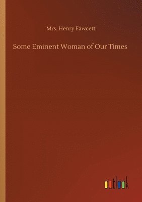 Henry Fawcett - Some Eminent Woman of Our Times, Häftad