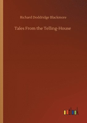 Richard Doddridge Blackmore - Tales From the Telling-House, Häftad