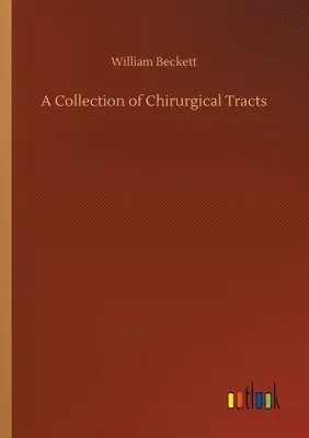 William Beckett - Collection of Chirurgical Tracts, Häftad. Tillgänglighet: Lägg i varukorg