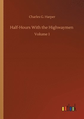 Charles G Harper - Half-Hours With the Highwaymen, Häftad