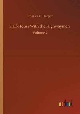 Charles G Harper - Half-Hours With the Highwaymen, Häftad