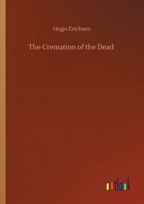 Hugo Erichsen - Cremation of the Dead, Häftad. Tillgänglighet: Lägg i varukorg