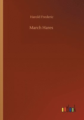 Harold Frederic - March Hares, Häftad