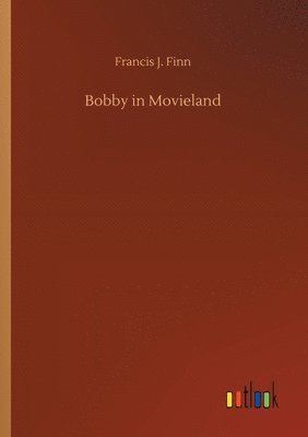 Francis J Finn - Bobby in Movieland, Häftad