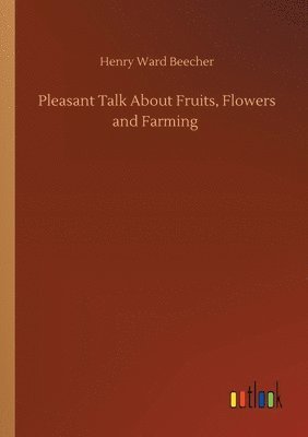 Pleasant Talk About Fruits, Flowers and Farming