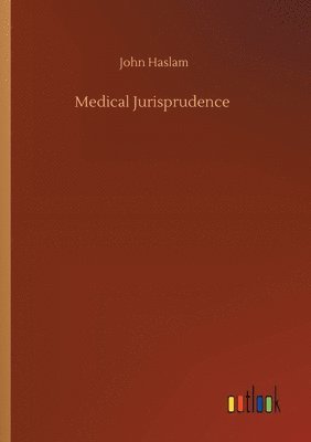 John Haslam - Medical Jurisprudence, Häftad