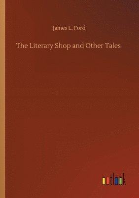 James L Ford - Literary Shop and Other Tales, Häftad. Tillgänglighet: Lägg i varukorg