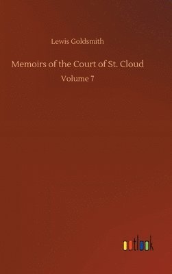 Lewis Goldsmith - Memoirs of the Court of St. Cloud, Inbunden