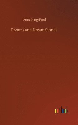 Anna Kingsford - Dreams and Dream Stories, Inbunden. Tillgänglighet: Lägg i varukorg