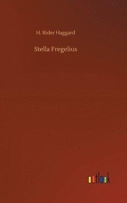 H Rider Haggard - Stella Fregelius, Inbunden