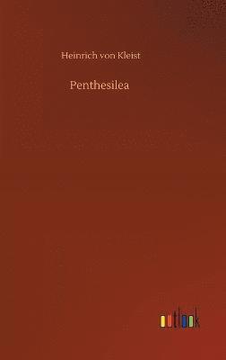 Heinrich Von Kleist - Penthesilea, Inbunden
