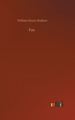 William Henry Hudson - Fan, Inbunden