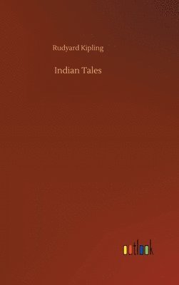 Rudyard Kipling - Indian Tales, Inbunden