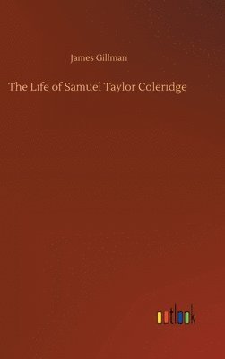 James Gillman - Life of Samuel Taylor Coleridge, Inbunden