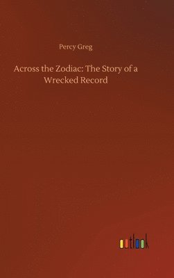 Percy Greg - Across the Zodiac, Inbunden