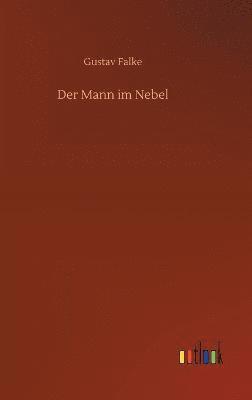 Gustav Falke - Mann im Nebel, Inbunden