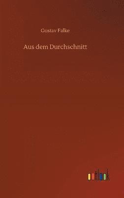 Gustav Falke - Aus dem Durchschnitt, Inbunden