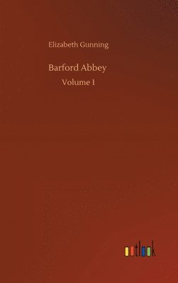 Elizabeth Gunning - Barford Abbey, Inbunden