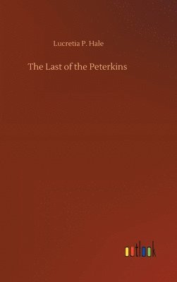 Lucretia P Hale - Last of the Peterkins, Inbunden