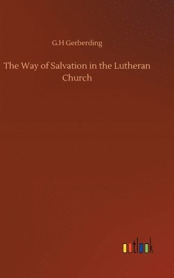 G H Gerberding - Way of Salvation in the Lutheran Church, Inbunden. Tillgänglighet: Lägg i varukorg
