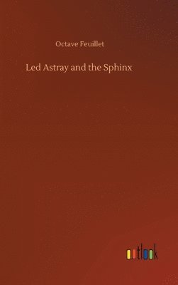 Octave Feuillet - Led Astray and the Sphinx, Inbunden