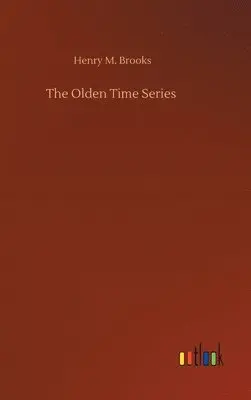 Henry M Brooks - Olden Time Series, Inbunden. Tillgänglighet: Lägg i varukorg