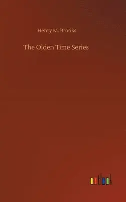 Henry M Brooks - Olden Time Series, Inbunden. Tillgänglighet: Lägg i varukorg