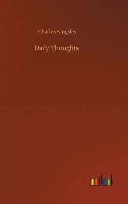 Charles Kingsley Jr. - Daily Thoughts, Inbunden