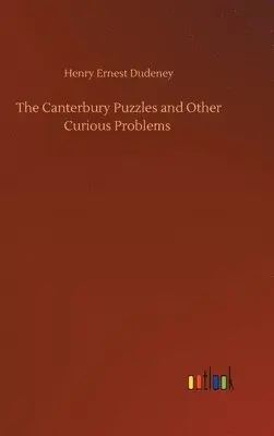 Henry Ernest Dudeney - Canterbury Puzzles and Other Curious Problems, Inbunden. Tillgänglighet: Lägg i varukorg