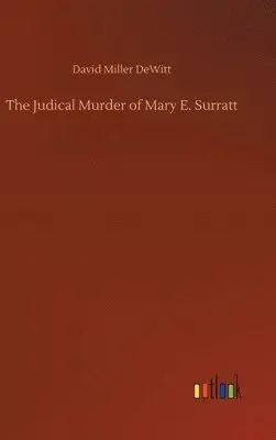David Miller DeWitt - Judical Murder of Mary E. Surratt, Inbunden. Tillgänglighet: Lägg i varukorg