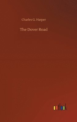 Charles G Harper - Dover Road, Inbunden