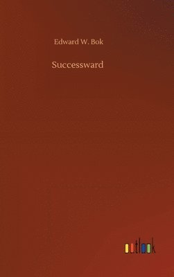 Edward W BOK - Successward, Inbunden. Tillgänglighet: Lägg i varukorg