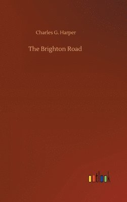 Charles G Harper - Brighton Road, Inbunden