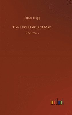 James Hogg - Three Perils of Man, Inbunden