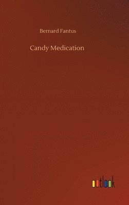 Bernard Fantus - Candy Medication, Inbunden. Tillgänglighet: Lägg i varukorg