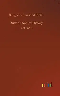 Georges Louis Leclerc De Buffon - Buffon's Natural History, Inbunden. Tillgänglighet: Lägg i varukorg