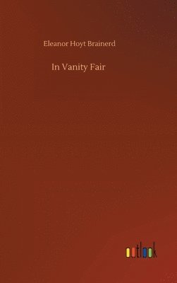 Eleanor Hoyt Brainerd - In Vanity Fair, Inbunden. Tillgänglighet: Lägg i varukorg