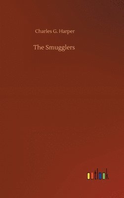 Charles G Harper - Smugglers, Inbunden