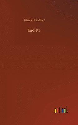 James Huneker - Egoists, Inbunden