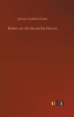Johann Gottlieb Fichte - Reden an die deutsche Nation, Inbunden